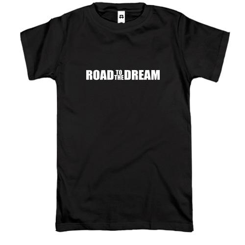 Футболка Road to the dream