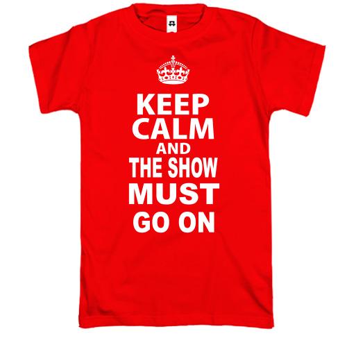 Футболка Keep Calm and The Show Must GO ON