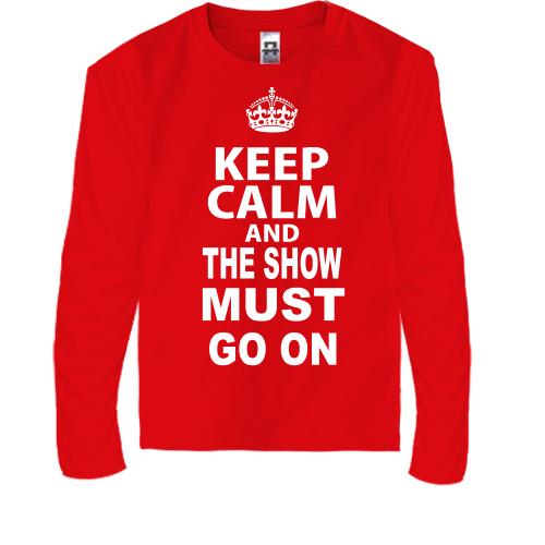 Дитячий лонгслів Keep Calm and The Show Must GO ON