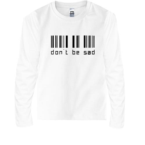 Детская футболка с длинным рукавом с надписью Don't be sad
