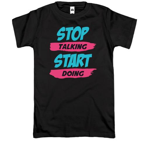 Футболка Stop talking - Start doing