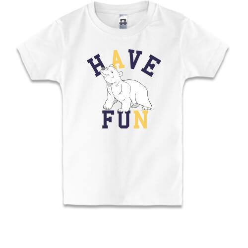 Дитяча футболка Have fun