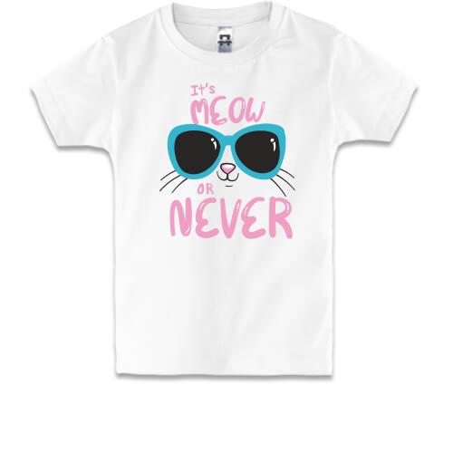 Детская футболка It's Meow or Never