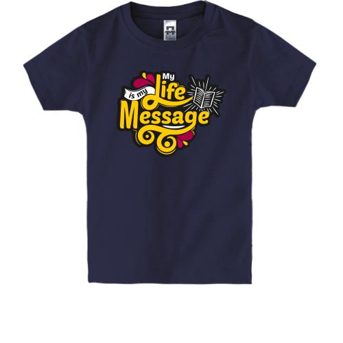 Детская футболка My life - is my message