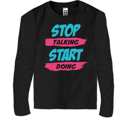 Детская футболка с длинным рукавом Stop talking - Start doing