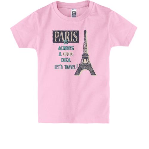 Детская футболка Paris is always a good idea Let's travel !