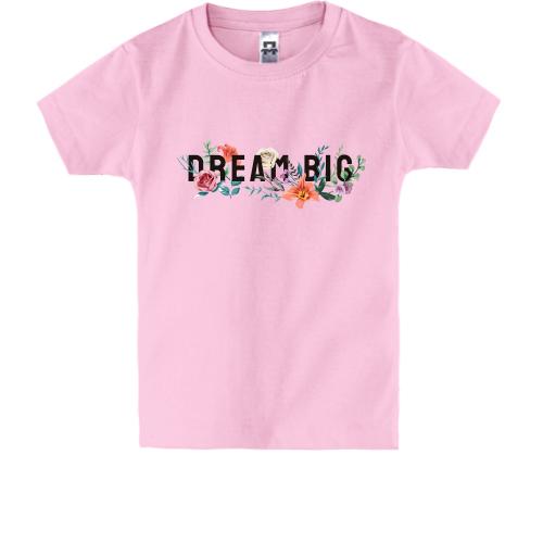 Детская футболка с принтом Dream Big