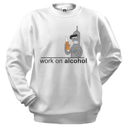 Світшот Work on alcohol