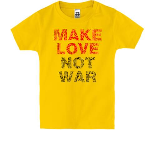 Детская футболка Занимайтесь любовью, а не войной