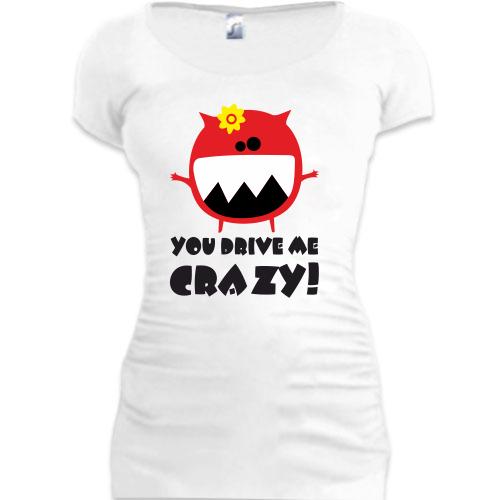 Женская удлиненная футболка You drive me crazy