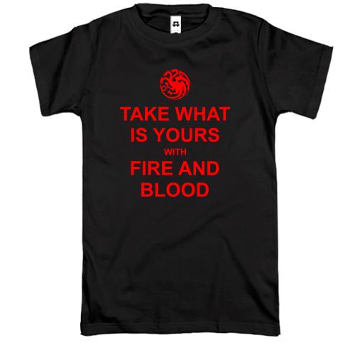 Футболка Take what is yours with Fire and Bllod
