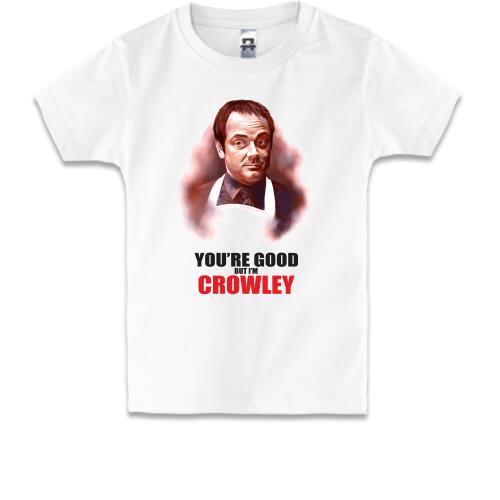 Дитяча футболка You're good but i'm Crowley