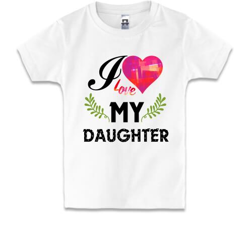 Дитяча футболка I love my daughter (2)