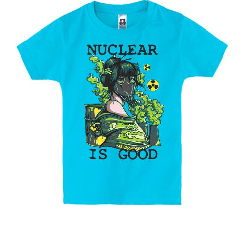 Дитяча футболка nuclear is good