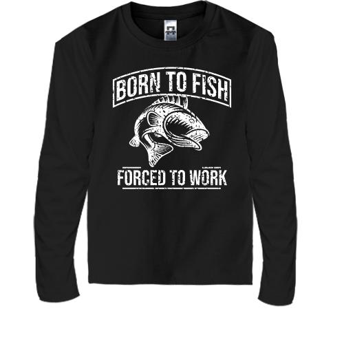 Детская футболка с длинным рукавом Born to Fish  Forced to work