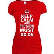 Подовжена футболка Keep Calm and The Show Must GO ON
