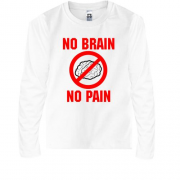 Детский лонгслив No brain - no pain