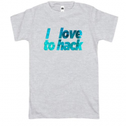 Футболка с надписью "I love to hack"