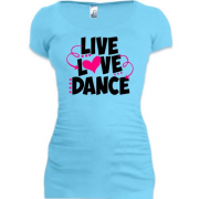 Подовжена футболка Live love dance