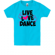 Дитяча футболка Live love dance