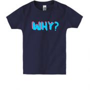 Дитяча футболка Why?
