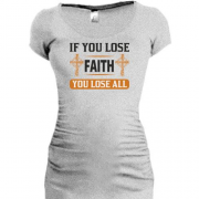 Подовжена футболка if you lose faith - you lose all