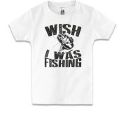 Детская футболка Wish I was fishing