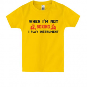 Детская футболка When i'm not boxing - I play instrument