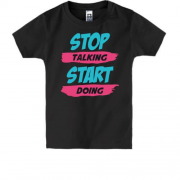Дитяча футболка Stop talking - Start doing