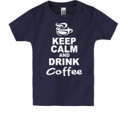 Дитяча футболка Keep Calm and Drink Coffee