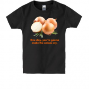 Детская футболка One day, you're gonnamake the onions cry.