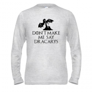 Лонгслив Don't make me say Dracarys