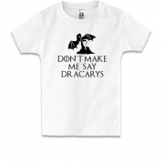 Детская футболка Don't make me say Dracarys