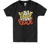 Дитяча футболка Be yourself stay cool