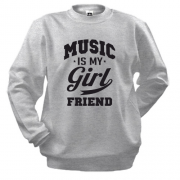 Світшот Music is my girlfriend