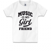 Дитяча футболка Music is my girlfriend