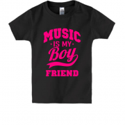 Дитяча футболка Music is my boyfriend