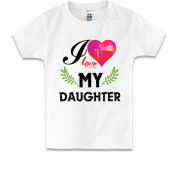 Детская футболка I love my daughter (2)