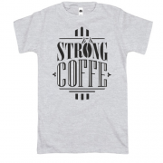 Футболка Strong Coffee