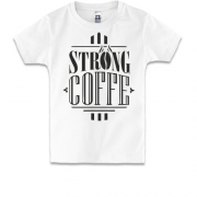 Дитяча футболка Strong Coffee
