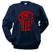 Свитшот с надписью Create or die