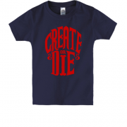 Детская футболка с надписью Create or die