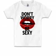 Дитяча футболка Dont Worry - Be Sexy