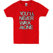 Детская футболка You'll Never Walk Alone